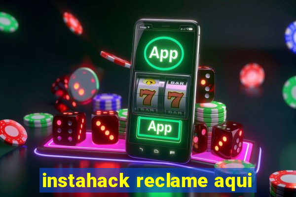 instahack reclame aqui